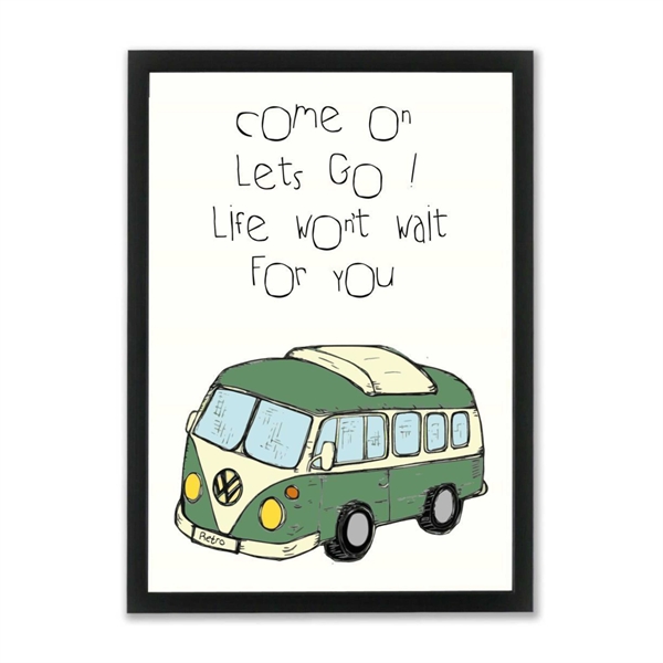 Come On Let's Go - Life Won't Wait For You / A4 plakat